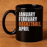 January February Basketball April Madness College 11oz C Handle Ceramic Mug