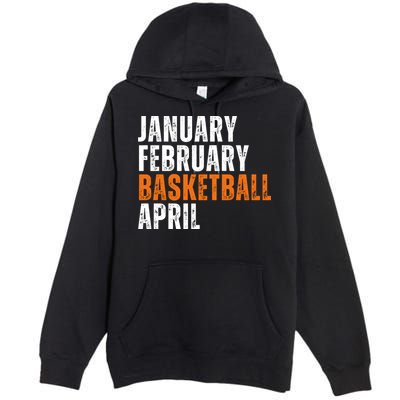 January February Basketball April Madness College Premium Pullover Hoodie