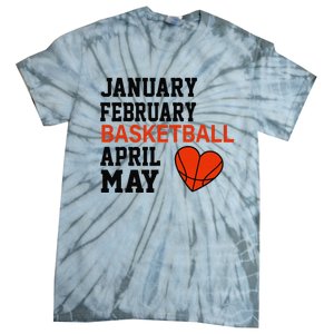 January February Basketball April Funny Apparel Tie-Dye T-Shirt