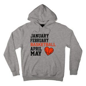 January February Basketball April Funny Apparel Tall Hoodie