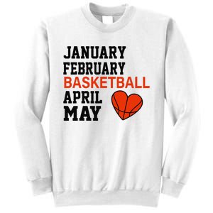 January February Basketball April Funny Apparel Sweatshirt