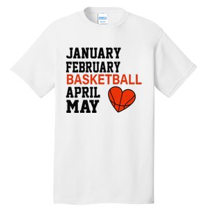 January February Basketball April Funny Apparel Tall T-Shirt