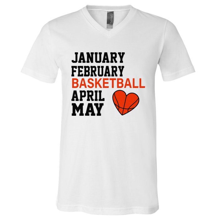 January February Basketball April Funny Apparel V-Neck T-Shirt