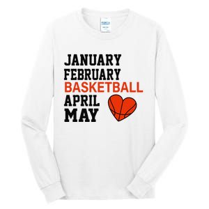 January February Basketball April Funny Apparel Tall Long Sleeve T-Shirt