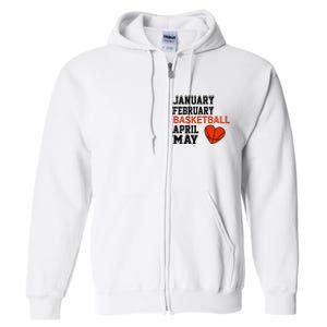 January February Basketball April Funny Apparel Full Zip Hoodie