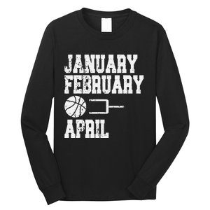 January February Basketball April - Funny Basketball Team Long Sleeve Shirt