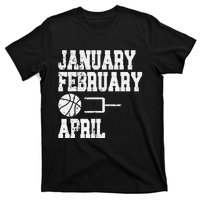 January February Basketball April - Funny Basketball Team T-Shirt