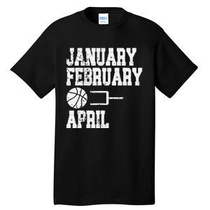 January February Basketball April - Funny Basketball Team Tall T-Shirt