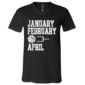 January February Basketball April - Funny Basketball Team V-Neck T-Shirt