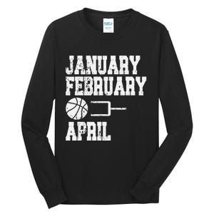 January February Basketball April - Funny Basketball Team Tall Long Sleeve T-Shirt