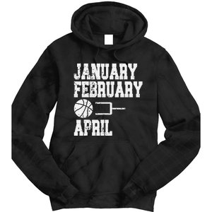 January February Basketball April - Funny Basketball Team Tie Dye Hoodie