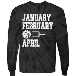 January February Basketball April - Funny Basketball Team Tie-Dye Long Sleeve Shirt