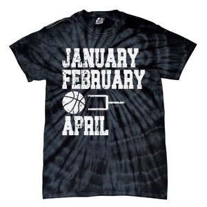 January February Basketball April - Funny Basketball Team Tie-Dye T-Shirt