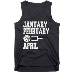 January February Basketball April - Funny Basketball Team Tank Top