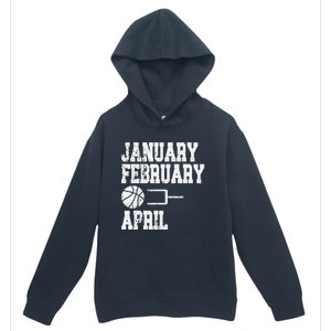 January February Basketball April - Funny Basketball Team Urban Pullover Hoodie