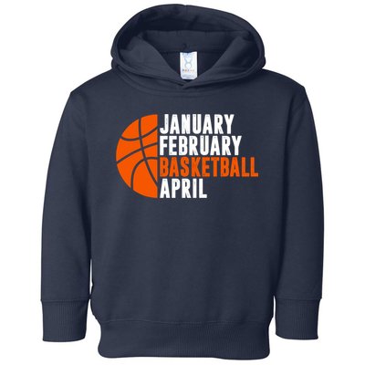 January February Basketball April Madness College Basketball Season Toddler Hoodie