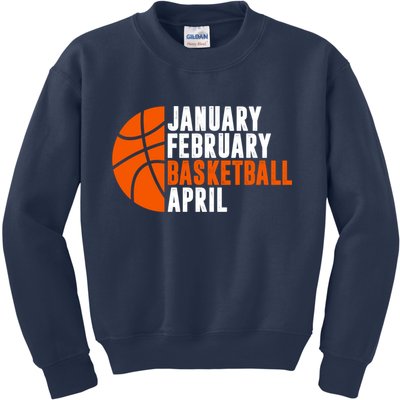 January February Basketball April Madness College Basketball Season Kids Sweatshirt