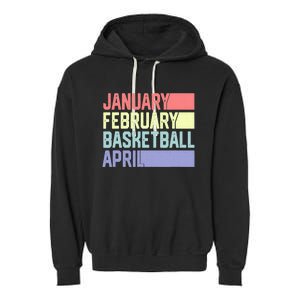 January February Basketball April Funny Retro Garment-Dyed Fleece Hoodie