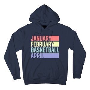 January February Basketball April Funny Retro Hoodie