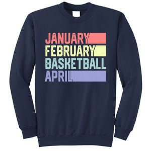 January February Basketball April Funny Retro Sweatshirt