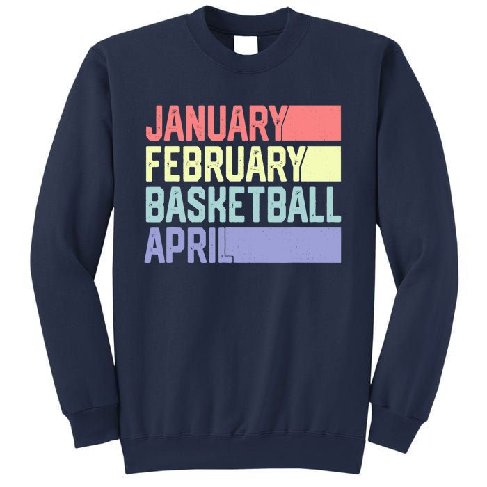 January February Basketball April Funny Retro Sweatshirt