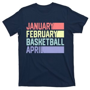 January February Basketball April Funny Retro T-Shirt