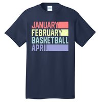 January February Basketball April Funny Retro Tall T-Shirt