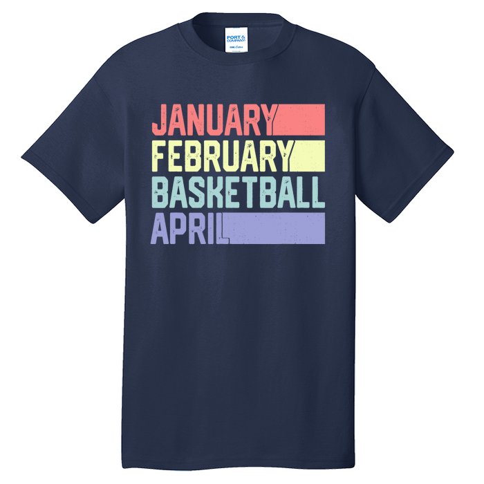 January February Basketball April Funny Retro Tall T-Shirt