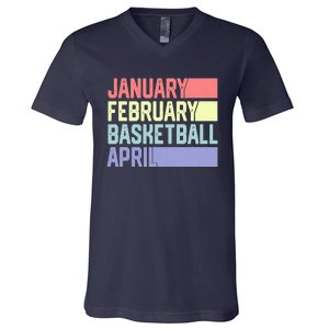 January February Basketball April Funny Retro V-Neck T-Shirt