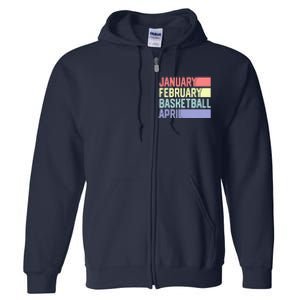 January February Basketball April Funny Retro Full Zip Hoodie