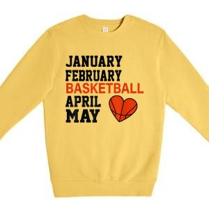 January February Basketball April Funny Apparel Premium Crewneck Sweatshirt