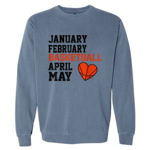 January February Basketball April Funny Apparel Garment-Dyed Sweatshirt