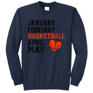 January February Basketball April Funny Apparel Sweatshirt