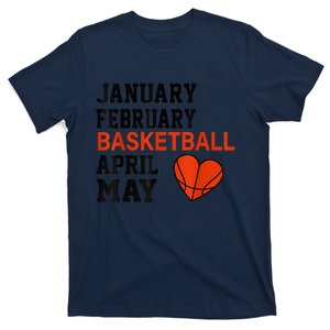 January February Basketball April Funny Apparel T-Shirt