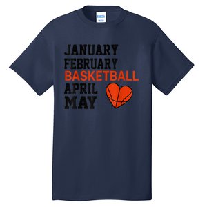 January February Basketball April Funny Apparel Tall T-Shirt