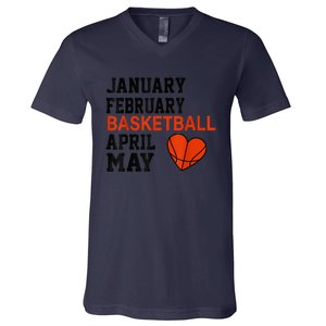 January February Basketball April Funny Apparel V-Neck T-Shirt