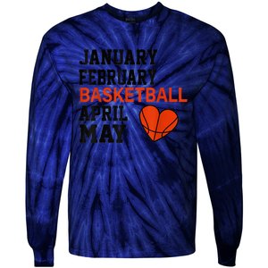 January February Basketball April Funny Apparel Tie-Dye Long Sleeve Shirt