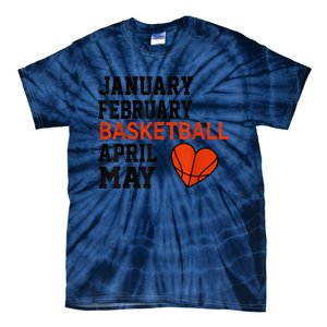 January February Basketball April Funny Apparel Tie-Dye T-Shirt