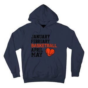 January February Basketball April Funny Apparel Tall Hoodie