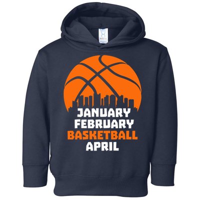 January February Basketball April Madness College Basketball Season Toddler Hoodie