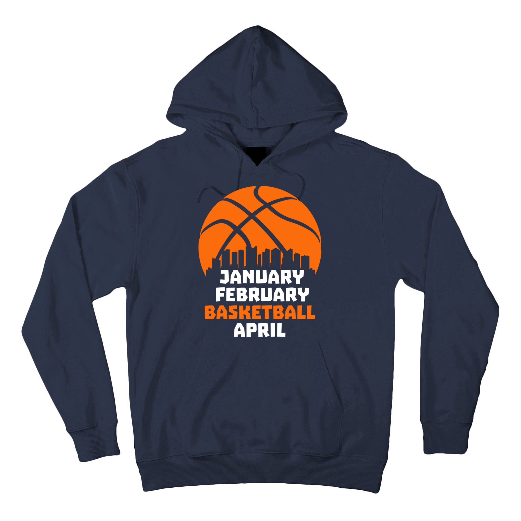 January February Basketball April Madness College Basketball Season Tall Hoodie