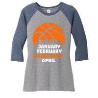 January February Basketball April Madness College Basketball Season Women's Tri-Blend 3/4-Sleeve Raglan Shirt