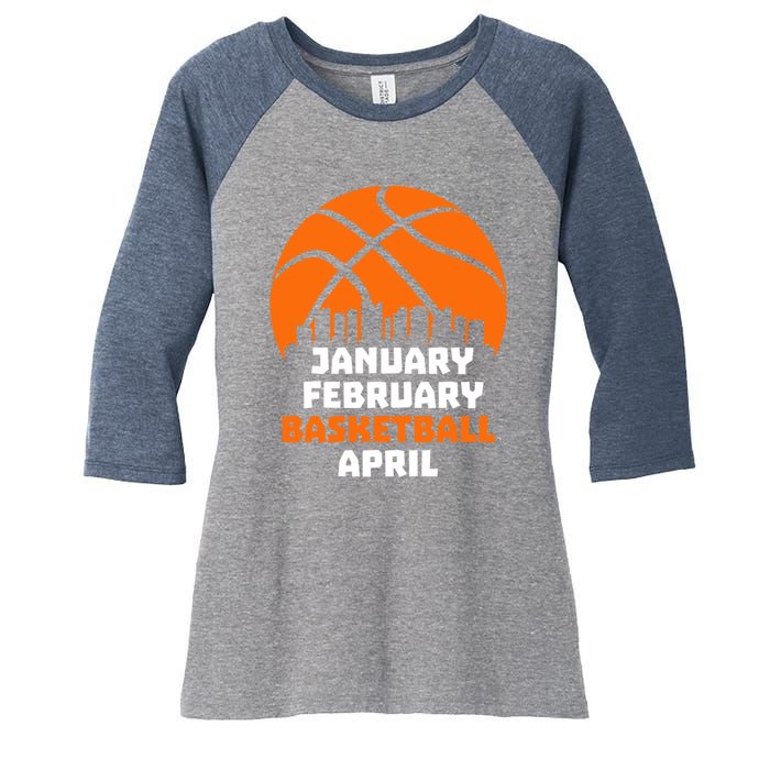 January February Basketball April Madness College Basketball Season Women's Tri-Blend 3/4-Sleeve Raglan Shirt