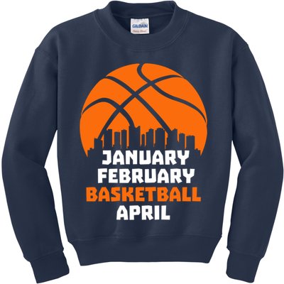 January February Basketball April Madness College Basketball Season Kids Sweatshirt