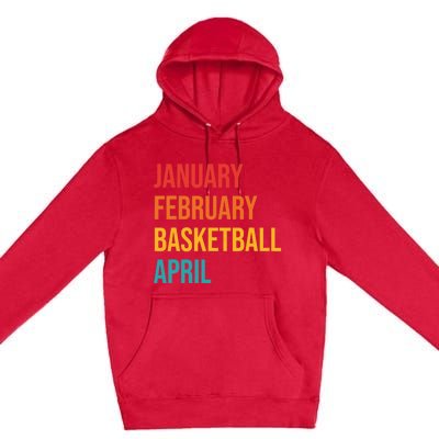 January February Basketball April Funny Retro Premium Pullover Hoodie