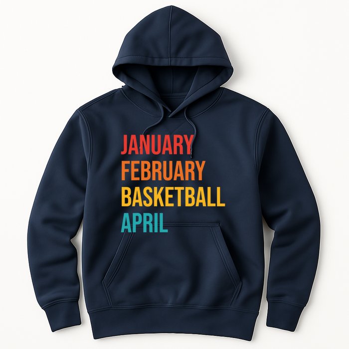 January February Basketball April Funny Retro Hoodie