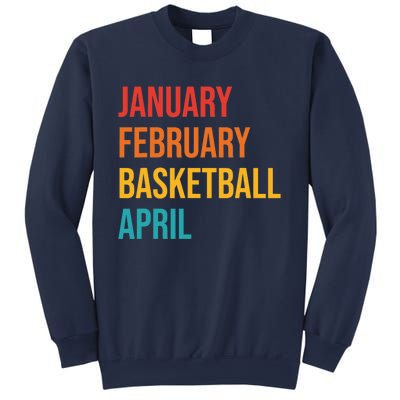 January February Basketball April Funny Retro Sweatshirt