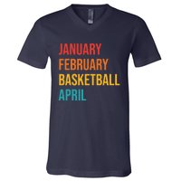 January February Basketball April Funny Retro V-Neck T-Shirt