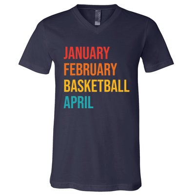 January February Basketball April Funny Retro V-Neck T-Shirt