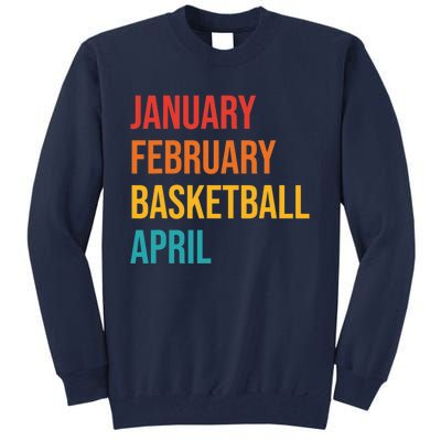 January February Basketball April Funny Retro Tall Sweatshirt